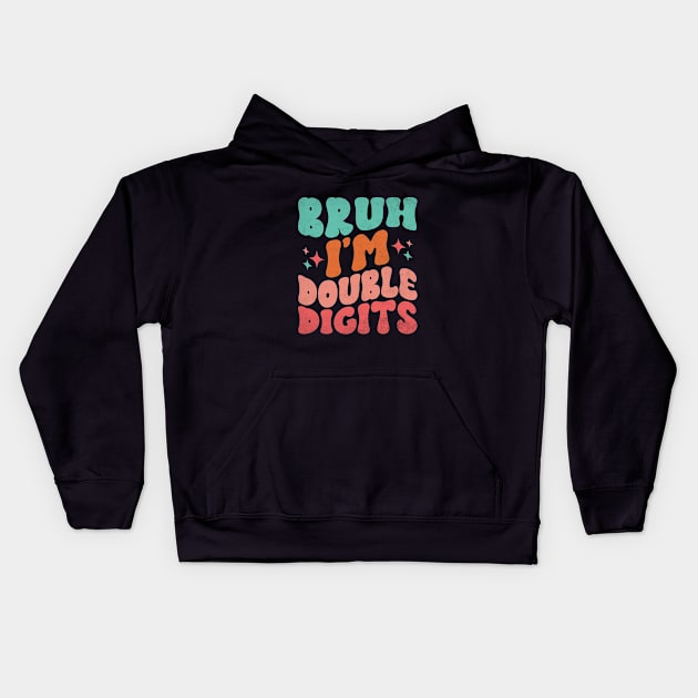 Bruh I'm Double Digits Funny 10th Boy Kids Hoodie by WildFoxFarmCo